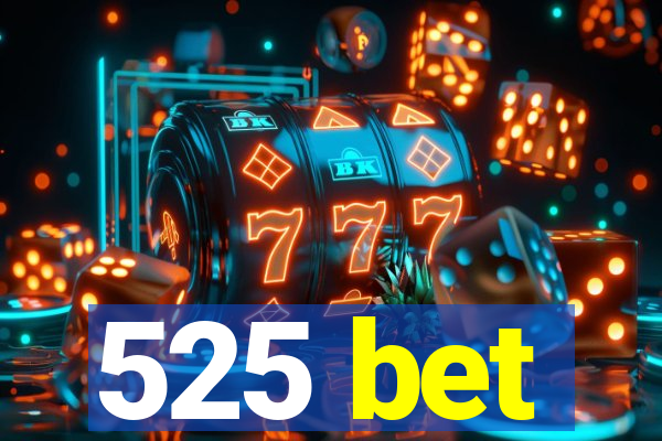 525 bet